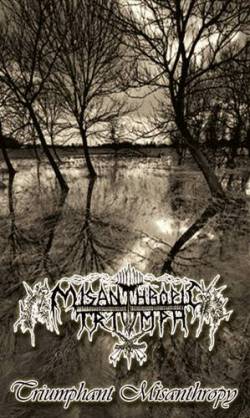Misanthropic Triumph : Triumphant Misanthropy Misanthropic Triumph : Triumphant Misanthropy